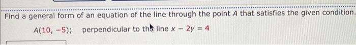 Solved Find a general form of an equation of the line | Chegg.com ...