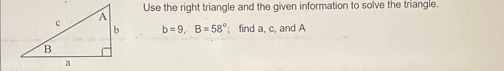 Solved Use the right triangle and the given information to | Chegg.com