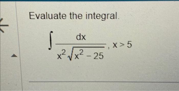 Solved Evaluate The Integral Dx X²√√x² 25 X 5