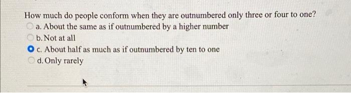 Solved How much do people conform when they are outnumbered | Chegg.com