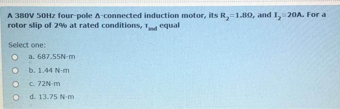 Solved A 380V 50Hz four-pole A-connected induction motor, | Chegg.com