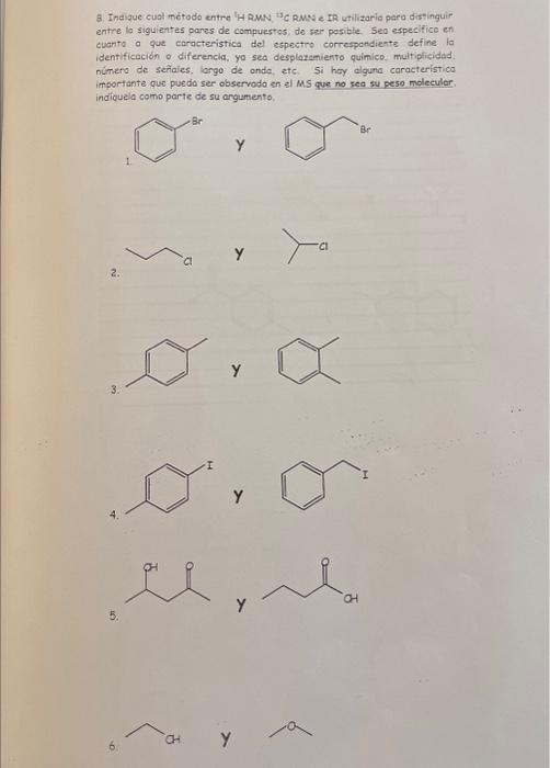3. Indique cual metodo entre lH RMN C C RMNQ e IR utilizario paro distinguir entre la siguientes pares de compuestos, de sar
