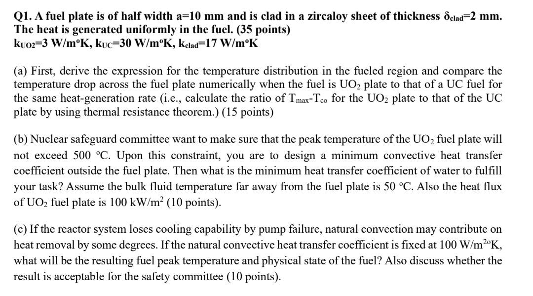 Solved Q1. A fuel plate is of half width a=10 mm and is clad