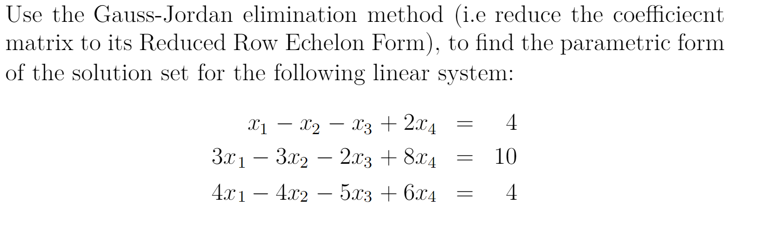 Solved Use the Gauss Jordan elimination method i.e reduce Chegg