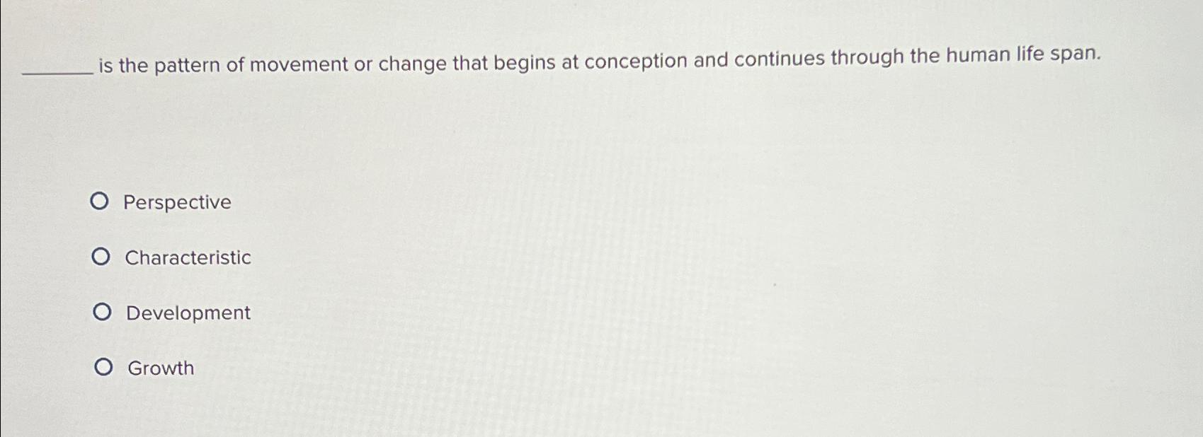 Solved is the pattern of movement or change that begins at | Chegg.com