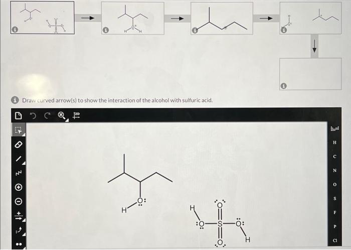 \( \rightarrow \)
(1) Draw curved arrow(s) to show the interaction of the alcohol with sulfuric acid.