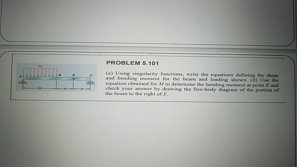 Solved WO LG PROBLEM 5.101 (a) Using singularity functions, | Chegg.com