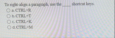 Solved To right-align a paragraph, use the ﻿shortcut | Chegg.com