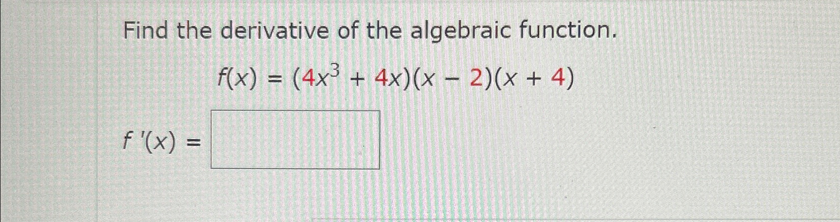 Solved Find the derivative of the algebraic | Chegg.com