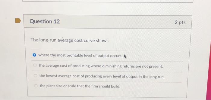 Solved Question 12 2 pts The long-run average cost curve | Chegg.com