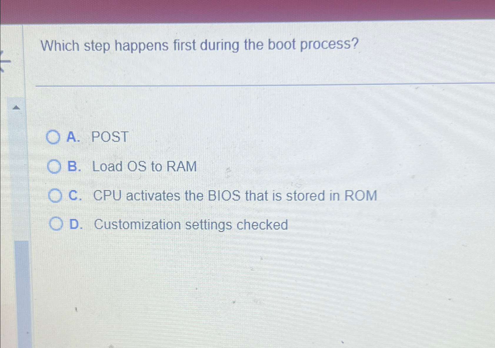 Solved Which step happens first during the boot process?A.