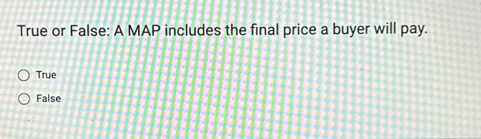 Solved True or False: A MAP includes the final price a buyer | Chegg.com