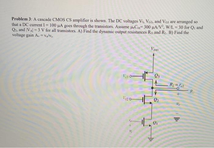Solved Problem 3: A cascade CMOS CS amplifier is shown. The | Chegg.com