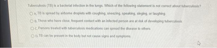 Solved Tuberculosis (TB) is a bacterial infection in the | Chegg.com