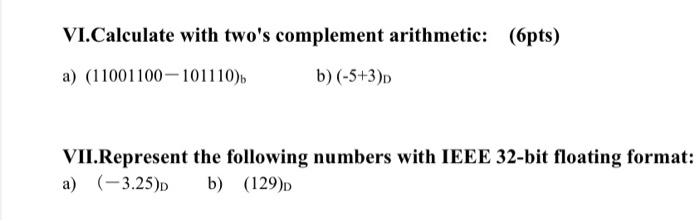 Solved VI.Calculate with two's complement arithmetic: (6pts) | Chegg.com