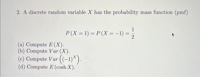 Solved 2. A discrete random variable X has the probability | Chegg.com