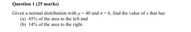 Solved Question 1 (25 marks) Given a normal distribution | Chegg.com