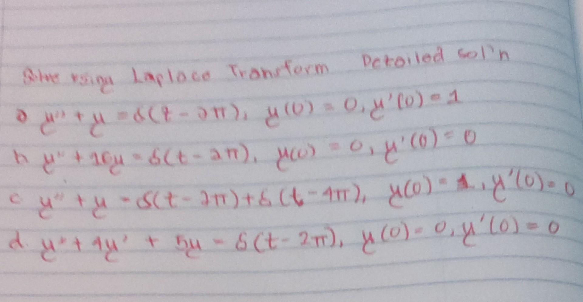 Stve in Laplace Transform Detailed soln 4² = 8(7-3), y(0) = 0₁ μ [0) = 1 d MUS h μ² + 16u = $(t-an), μ(u) = 0₁ μ² (0) = 0 -