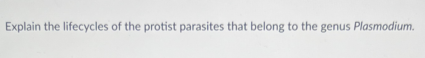 Solved Explain The Lifecycles Of The Protist Parasites That | Chegg.com