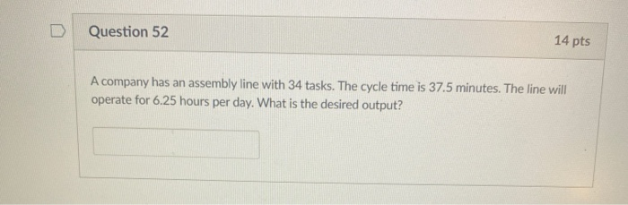 Solved Question 52 14 pts A company has an assembly line | Chegg.com
