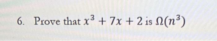 Solved 6 Prove That X3 7x 2 Is Ω N3