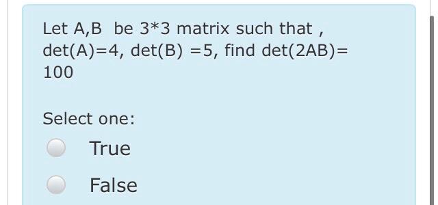 Solved Let A,B be 3*3 matrix such that, det(A)=4, det(B) =5, | Chegg.com