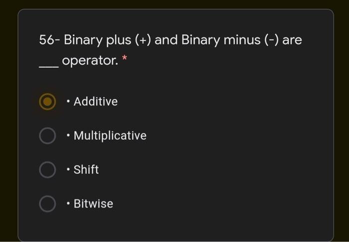 Solved 56- Binary plus (+) and Binary minus (-) are | Chegg.com