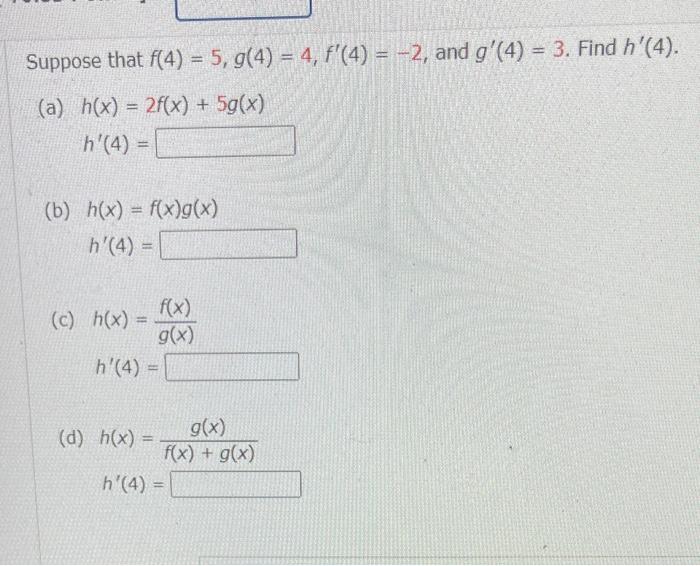 Solved Suppose that f(4) = 5, g(4) = 4, f'(4) = -2, and | Chegg.com