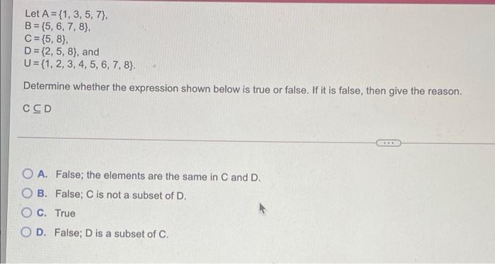 Solved Let A = {1, 3, 5, 7) B = {5, 6, 7, 8) C = {5, 8), D = | Chegg.com