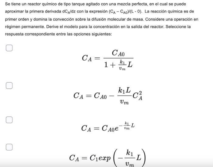 Se tiene un reactor químico de tipo tanque agitado con una mezcla perfecta, en el cual se puede aproximar la primera derivada