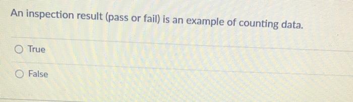 Solved An inspection result (pass or fail) is an example of | Chegg.com