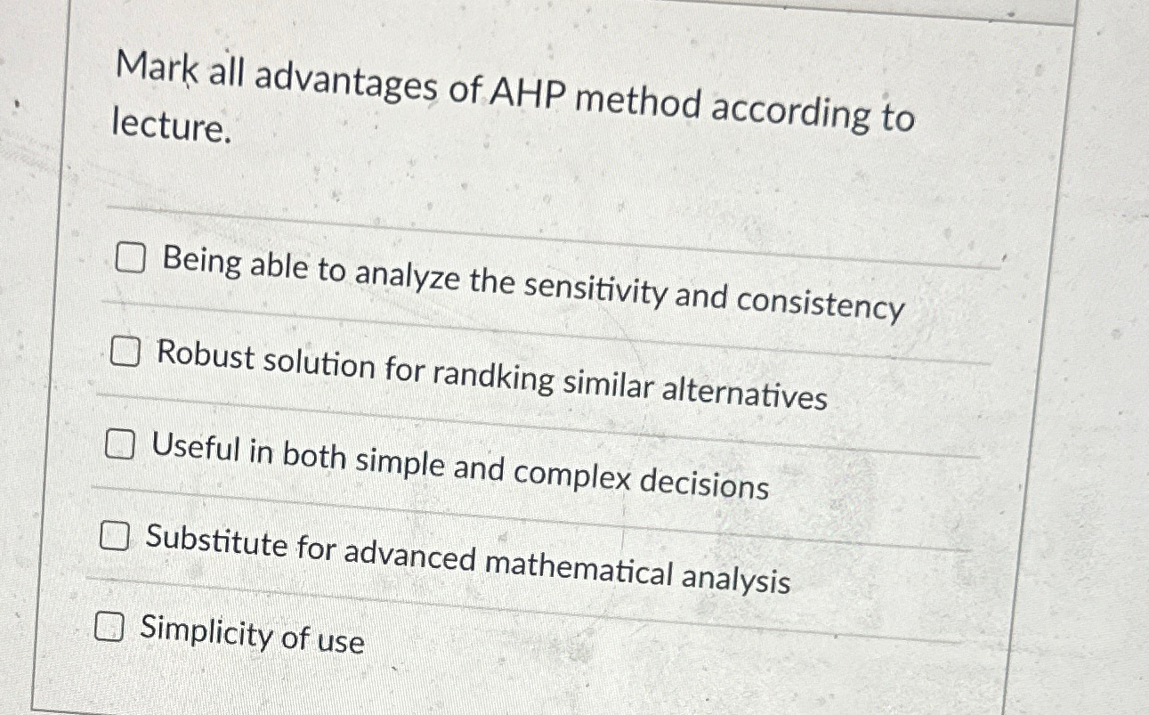 Solved Mark all advantages of AHP method according to | Chegg.com