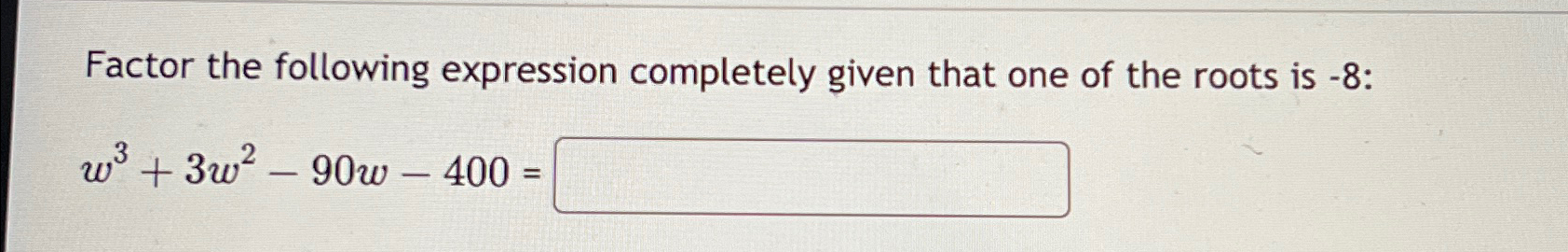 Solved Factor the following expression completely given that | Chegg.com
