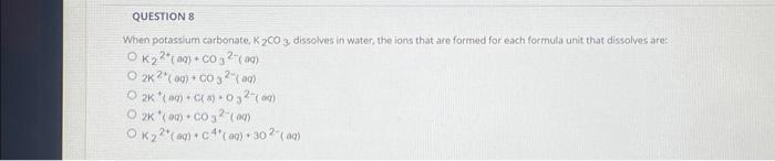 Solved When Potassium Carbonate K2co3 Dissolves In Water