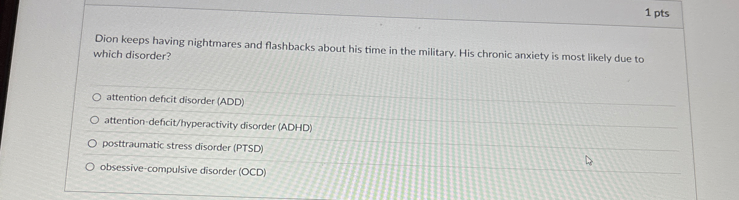 Solved 1 ﻿ptsDion keeps having nightmares and flashbacks | Chegg.com