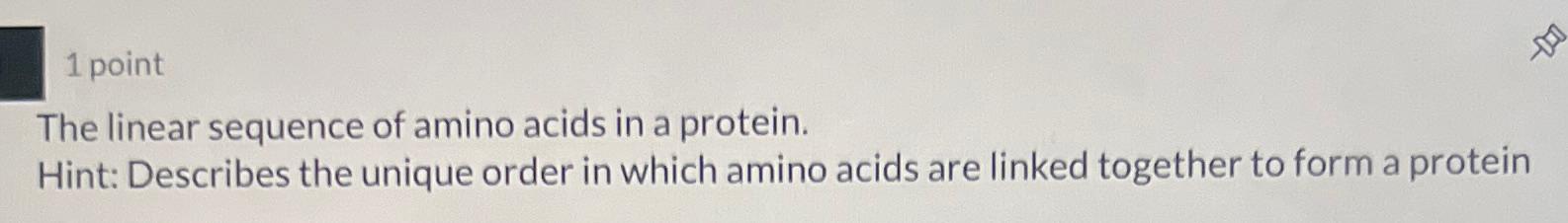 Solved 1 ﻿pointThe linear sequence of amino acids in a | Chegg.com