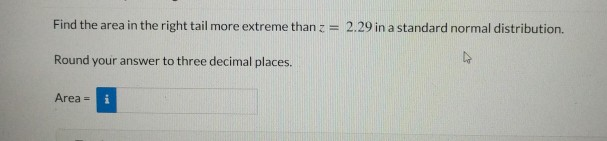 Solved Find the area in the right tail more extreme than z = | Chegg.com