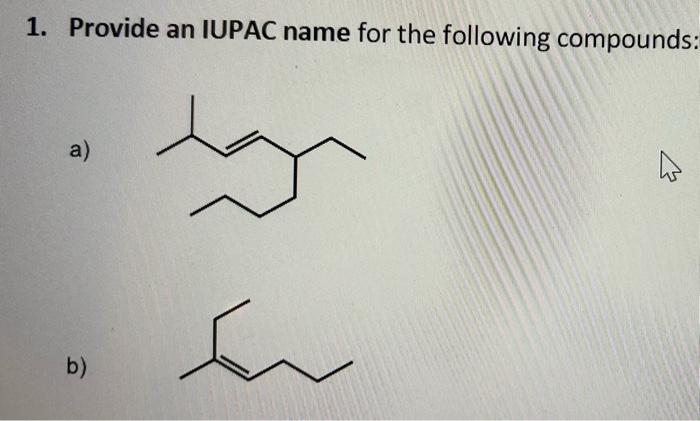 Solved 1. Provide An IUPAC Name For The Following Compounds: | Chegg.com