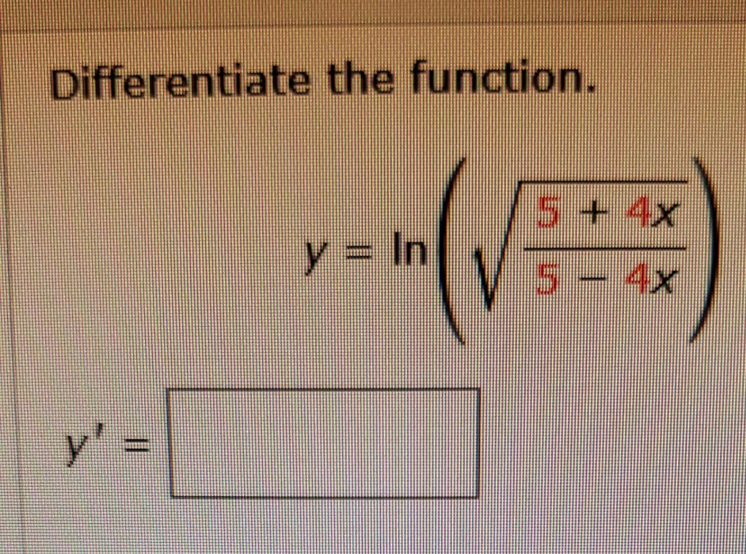 Differentiate the function. \[ y=\ln \left(\sqrt{\frac{5+4 x}{5-4 x}}\right) \]