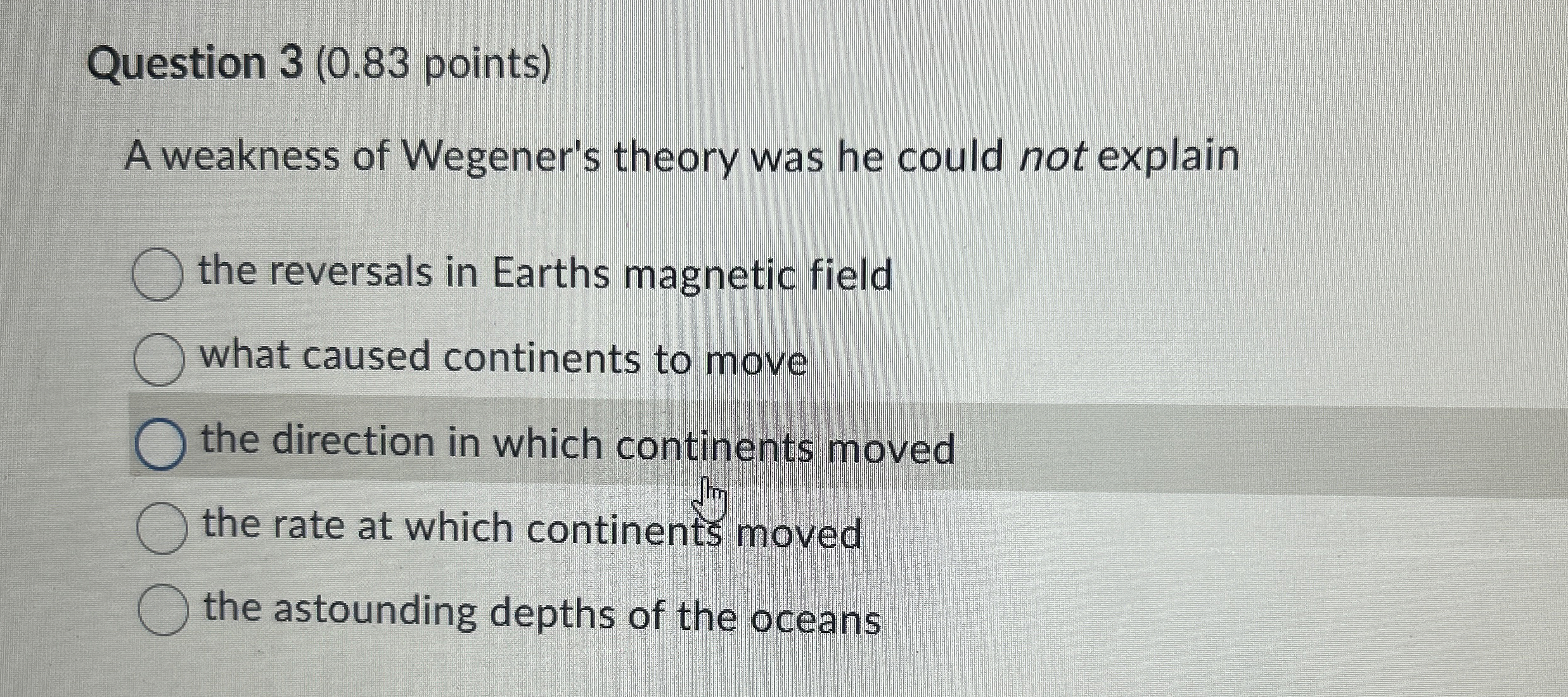 Solved Question 3 ( 0.83 ﻿points)A weakness of Wegener's | Chegg.com