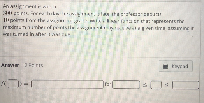 Solved An assignment is worth 300 points. For each day the | Chegg.com