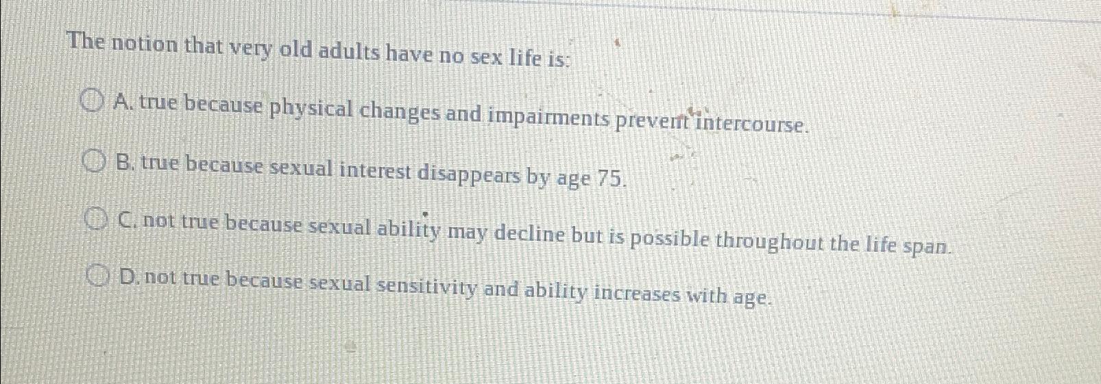 Solved The notion that very old adults have no sex life | Chegg.com