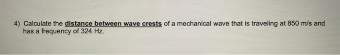 Solved 4) Calculate the distance between wave crests of a | Chegg.com