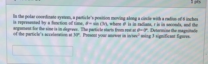 Solved 1 pts In the polar coordinate system, a particle's | Chegg.com