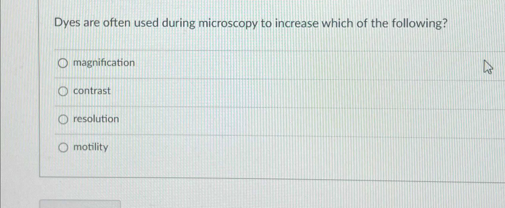 Solved Dyes are often used during microscopy to increase