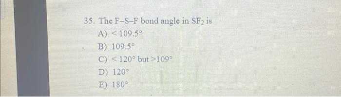 Solved 35. The F−S−F bond angle in SF2 is A)
