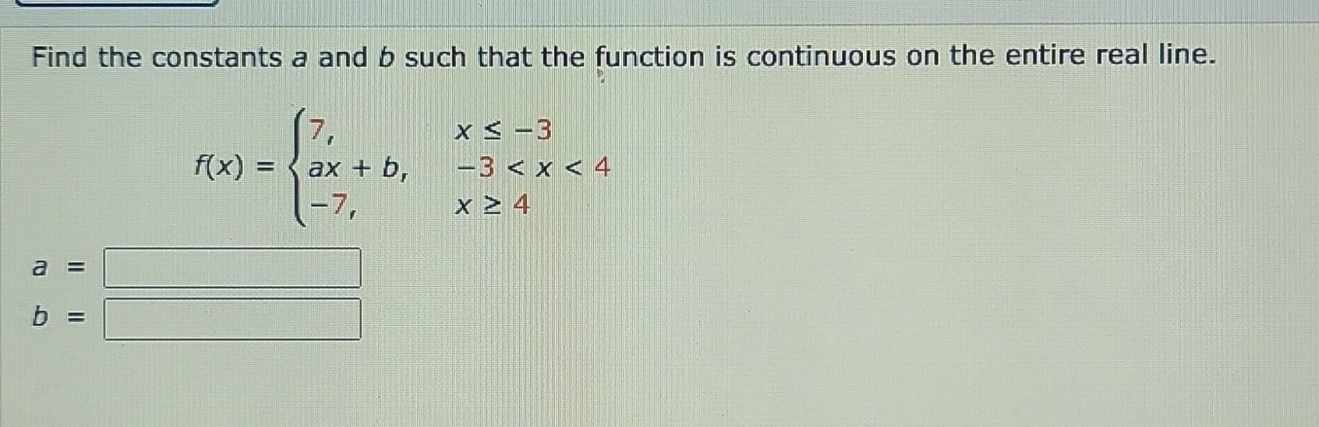 Solved Find The Constants A And B Such That The Function Is | Chegg.com