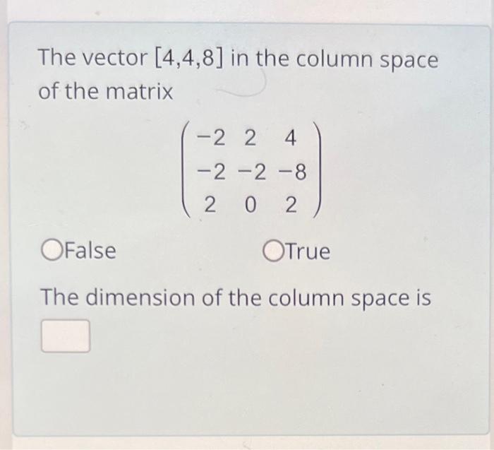 Solved The vector [4,4,8] in the column space of the matrix | Chegg.com