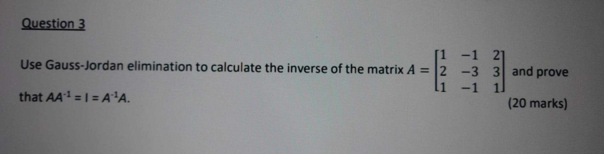 Solved Use Gauss-Jordan Elimination To Calculate The Inverse | Chegg.com