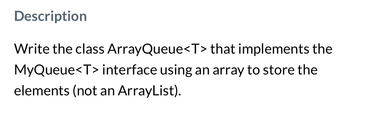 Solved DescriptionWrite the class ArrayQueue that | Chegg.com